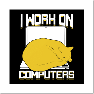 I Work On Computers Cat Design Posters and Art